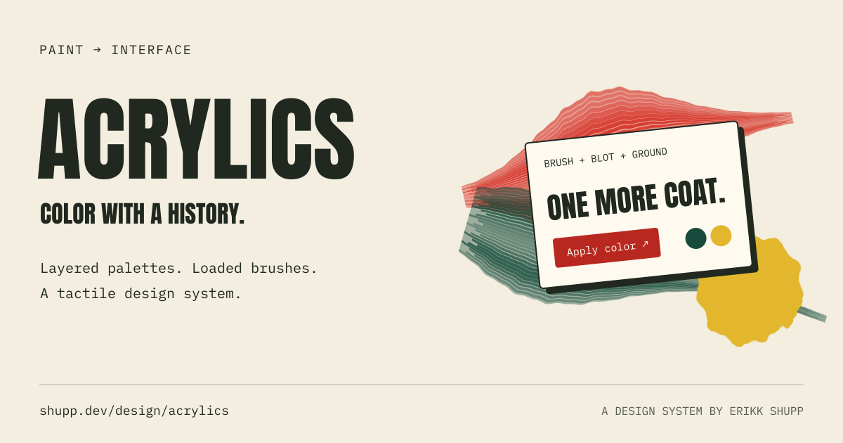 Acrylics design system: expressive black typography, layered color, and a collage of painted shapes.